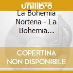 La Bohemia Nortena - La Bohemia Nortena cd
