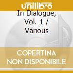 In Dialogue, Vol. 1 / Various cd musicale di Loft Recordings
