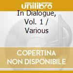 In Dialogue, Vol. 1 / Various cd