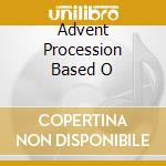 Advent Procession Based O cd