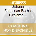 Johann Sebastian Bach / Girolamo Frescobaldi - Bach And The Italian Influence cd