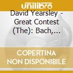 David Yearsley - Great Contest (The): Bach, Scarlatti, Handel