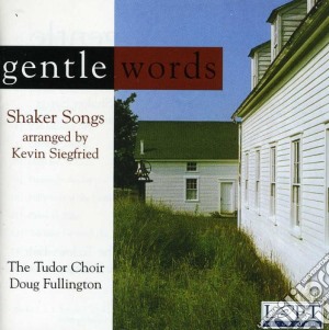 Gentle Words: Shaker Songs Arranged By Kevin Siegfried / Various cd musicale di Loft Recordings