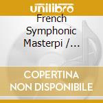 French Symphonic Masterpi / Various cd musicale