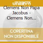 Clemens Non Papa Jacobus - Clemens Non Papa: Requiem Etc cd musicale