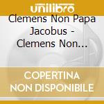 Clemens Non Papa Jacobus - Clemens Non Papa: Requiem Etc cd
