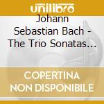 Johann Sebastian Bach - The Trio Sonatas Of Bach (2 Cd) cd musicale di Johann Sebastian Bach