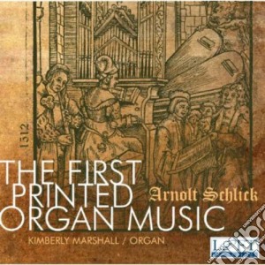 Arnolt Schlick - The First Printed Organ Music cd musicale di Loft Recordings