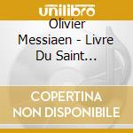 Olivier Messiaen - Livre Du Saint Sacrement (2 Cd) cd musicale di Olivier Messiaen