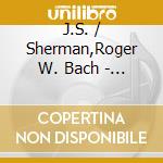J.S. / Sherman,Roger W. Bach - Under The Influence cd musicale di J.S. / Sherman,Roger W. Bach