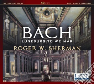 Johann Sebastian Bach - Luneburg To Weimar cd musicale