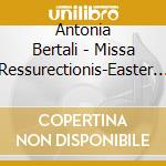 Antonia Bertali - Missa Ressurectionis-Easter Sunday cd musicale di Antonia Bertali