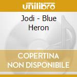 Jodi - Blue Heron cd
