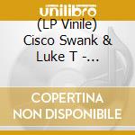 (LP Vinile) Cisco Swank & Luke T - Some Things Take Time vinile