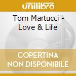 Tom Martucci - Love & Life cd