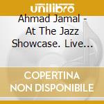 Ahmad Jamal - At The Jazz Showcase. Live In Chicago cd