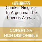 Charles Mingus - In Argentina The Buenos Aires Concert cd