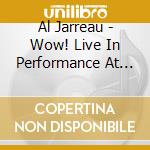 Al Jarreau - Wow! Live In Performance At The Childe Harold cd