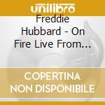 Freddie Hubbard - On Fire Live From The Blue Morocco cd