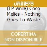 (LP Vinile) Coco Melies - Nothing Goes To Waste vinile