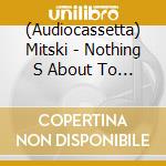 (Audiocassetta) Mitski - Nothing S About To Happen To Me (Blue Cassette) cd