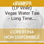 (LP Vinile) Vegas Water Taxi - Long Time Caller, Firsttime Listener (Transparent Blue Vinyl) vinile