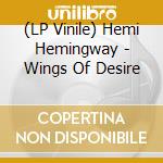 (LP Vinile) Hemi Hemingway - Wings Of Desire vinile