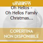 Oh Hellos - Oh Hellos  Family Christmas Album cd
