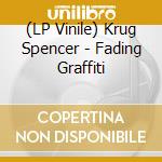 (LP Vinile) Krug Spencer - Fading Graffiti vinile
