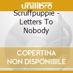 Scruffpuppie - Letters To Nobody cd
