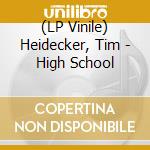 (LP Vinile) Heidecker, Tim - High School vinile