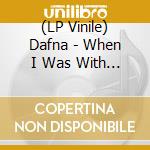 (LP Vinile) Dafna - When I Was With You (2 Lp) vinile