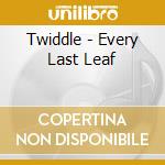 Twiddle - Every Last Leaf cd musicale