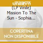 (LP Vinile) Mission To The Sun - Sophia Oscillations vinile