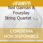 Neil Gaiman & Fourplay String Quartet - Signs Of Life cd
