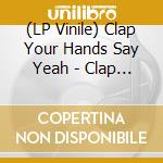 (LP Vinile) Clap Your Hands Say Yeah - Clap Your Hands Say Yeah lp vinile