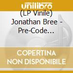 (LP Vinile) Jonathan Bree - Pre-Code Hollywood (White Vinyl) vinile