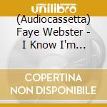 (Audiocassetta) Faye Webster - I Know I'm Funny Haha cd