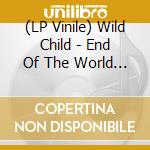 (LP Vinile) Wild Child - End Of The World (Cleargreen) vinile