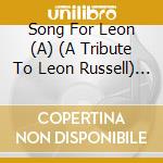 Song For Leon (A) (A Tribute To Leon Russell) / Various cd