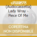 (Audiocassetta) Lady Wray - Piece Of Me cd