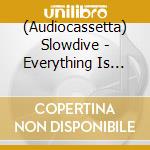 (Audiocassetta) Slowdive - Everything Is Alive cd
