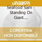 Seafood Sam - Standing On Giant Shoulders cd