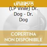 (LP Vinile) Dr. Dog - Dr. Dog vinile
