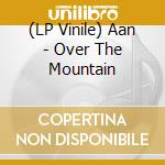 (LP Vinile) Aan - Over The Mountain vinile