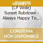 (LP Vinile) Sunset Rubdown - Always Happy To Explode vinile