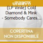 (LP Vinile) Cold Diamond & Mink - Somebody Cares (Transparent Green Vinyl vinile