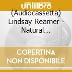 (Audiocassetta) Lindsay Reamer - Natural Science cd