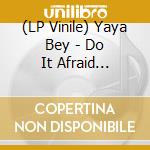 (LP Vinile) Yaya Bey - Do It Afraid (Liquid Gold Vinyl) vinile