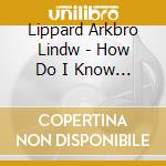Lippard Arkbro Lindw - How Do I Know If My Cat Likes Me cd